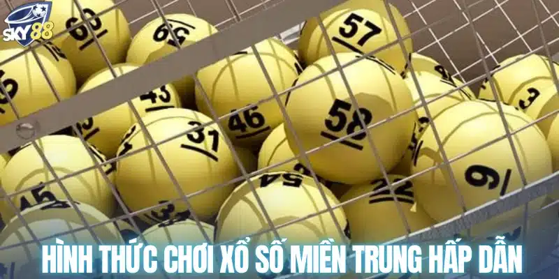 Hình thức chơi xổ số miền Trung hấp dẫn