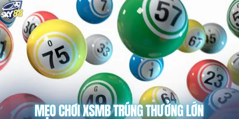 Mẹo chơi XSMB trúng thưởng lớn