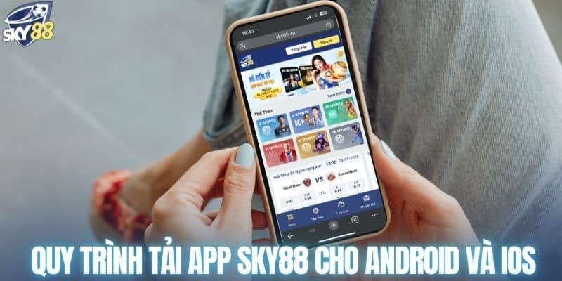 Quy trình tải app SKY88 cho Android và iOS