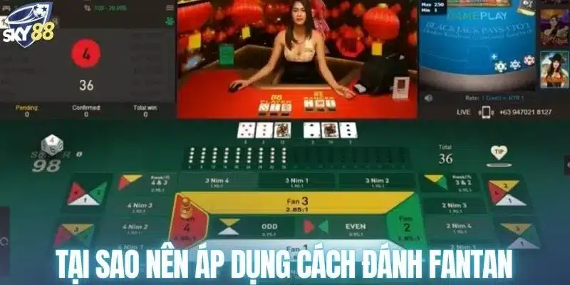 Tại sao nên áp dụng cách đánh Fantan