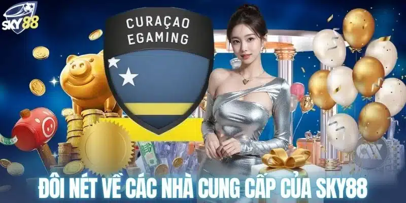 Đôi nét về các nhà cung cấp của SKY88