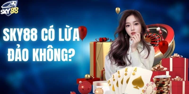SKY88 có lừa đảo không