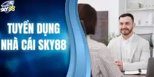 Tuyển dụng nhà cái SKY88